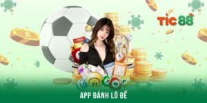 App đánh lô đề Tic88 - Một phiên bản game cực chất