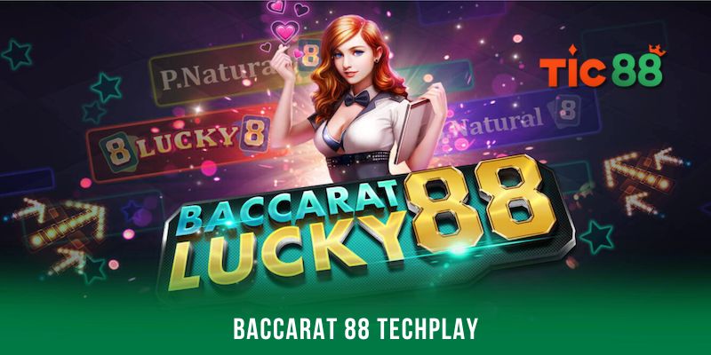 Tổng hợp top 10 game bài đình đám tại Tic88 4 Baccarat 88 Techplay - Cái tên đáng chơi