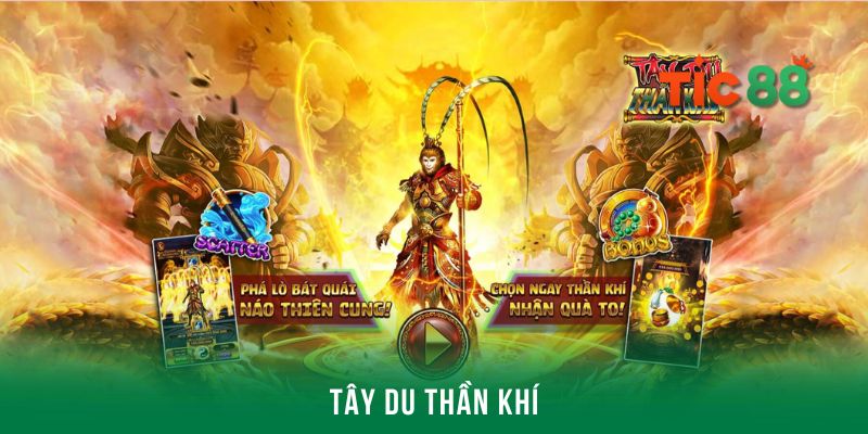 Khái quát về siêu phẩm quay hũ tây du thần khí