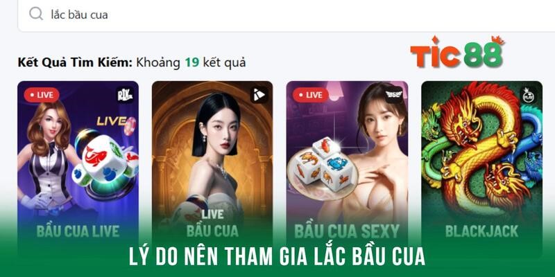 Lắc bầu cua kiếm thưởng cực chất từ nhà cái Tic88 2 Lý do lắc bầu cua trở thành lựa chọn hàng đầu của cược thủ