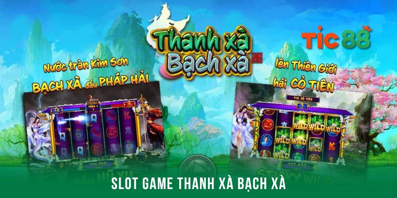 Giới thiệu về game Thanh Xà Bạch Xà