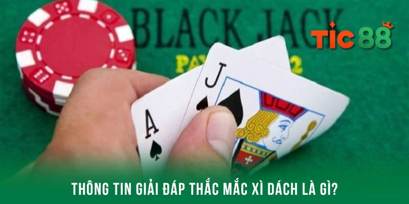 Xì dách là gì - Hướng dẫn cách chơi chi tiết nhất cho newbie 2 Thông tin khái quát chính xác nhất về game bài Xì Dách đến cho hội viên
