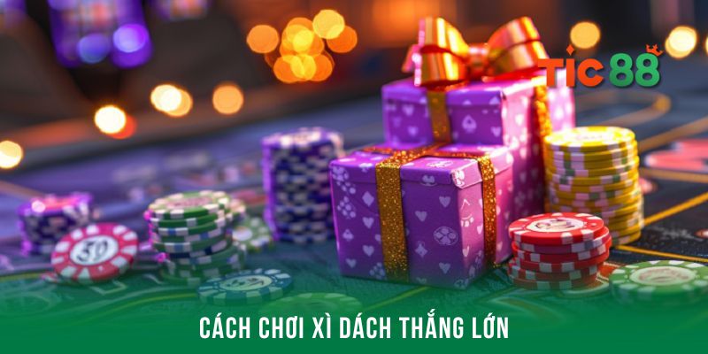 Hướng dẫn cách chơi xì dách hiệu quả rinh ngay thưởng lớn 4 Tổng hợp các cách chơi xì dách thắng lớn từ cao thủ